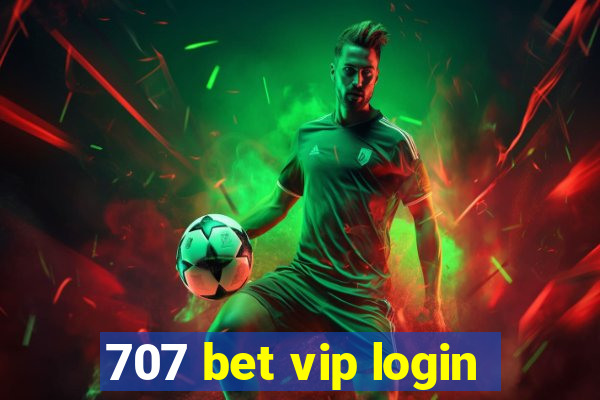 707 bet vip login